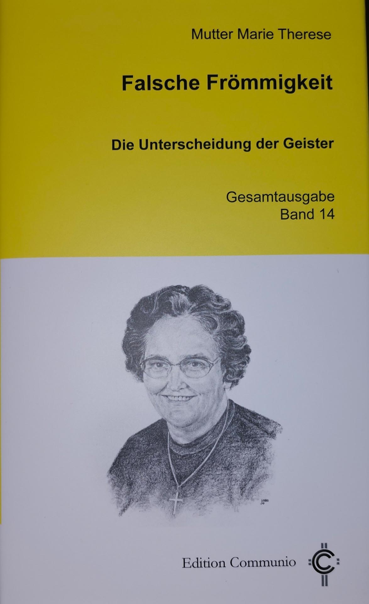 „Falsche Frömmigkeit“ - Band 14 der Schriften von Mutter Marie Therese - ist in der „Edition Communio“ neu erschienen. (c) Foto: CIC/pp/Agentur ProfiPress